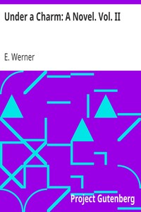 Under a Charm: A Novel. Vol. II