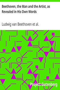 Beethoven, the Man and the Artist, as Revealed in His Own Words