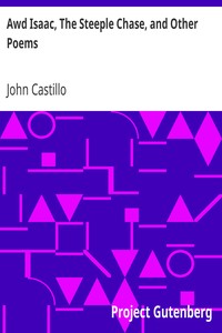 Awd Isaac, The Steeple Chase, and Other Poems: With a glossary of the Yorkshire Dialect