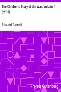 The Childrens' Story of the War, Volume 1 (of 10): From the Beginning of the War to the Landing of the British Army in France