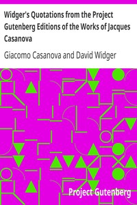 Widger's Quotations from the Project Gutenberg Editions of the Works of Jacques Casanova