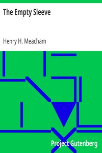 The Empty Sleeve: or, The Life and Hardships of Henry H. Meacham, in the Union Army