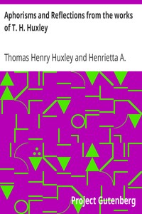 Aphorisms and Reflections from the works of T. H. Huxley