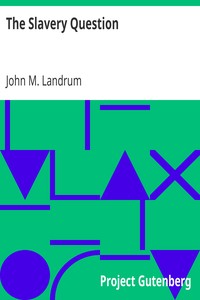 The Slavery Question: Speech of Hon. John M. Landrum, of La., Delivered in the House of Representatives, April 27, 1860