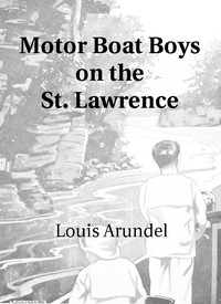 Motor Boat Boys on the St. Lawrence: Or, Solving the Mystery of the Thousand Islands