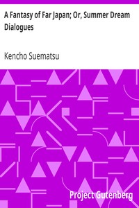 A Fantasy of Far Japan; Or, Summer Dream Dialogues