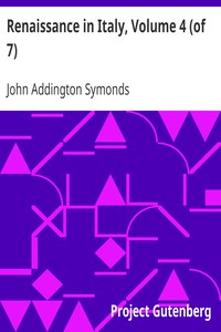 Renaissance in Italy, Volume 4 (of 7): Italian Literature, Part 1