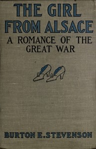 The Girl from Alsace: A Romance of the Great War, Originally Published under the Title of Little Comrade