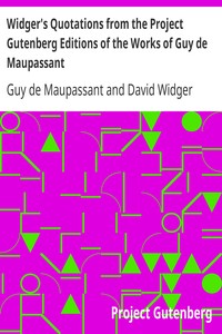 Widger's Quotations from the Project Gutenberg Editions of the Works of Guy de Maupassant