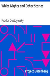 White Nights and Other Stories: The Novels of Fyodor Dostoevsky, Volume X