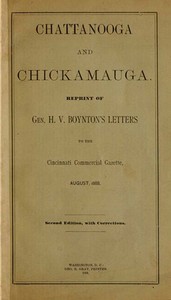 Chattanooga and Chickamauga: Reprint of Gen. H. V. Boynton's letters to the Cincinnati Commercial Gazette, August, 1888.