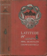 Latitude 19°: A Romance of the West Indies in the Year of Our Lord Eighteen Hundred and Twenty