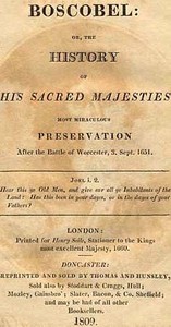 Boscobel: Or, The History of his Sacred Majesties most Miraculous Preservation After the Battle of Worcester, 3. Sept. 1651