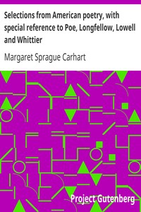 Selections from American poetry, with special reference to Poe, Longfellow, Lowell and Whittier