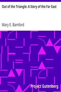 Out of the Triangle: A Story of the Far East