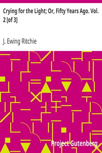 Crying for the Light; Or, Fifty Years Ago. Vol. 2 [of 3]
