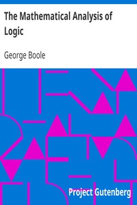 The Mathematical Analysis of Logic: Being an Essay Towards a Calculus of Deductive Reasoning