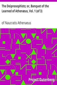 The Deipnosophists; or, Banquet of the Learned of Athenæus, Vol. 1 (of 3)