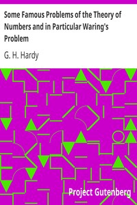 Some Famous Problems of the Theory of Numbers and in Particular Waring's Problem: An Inaugural Lecture delivered before the University of Oxford