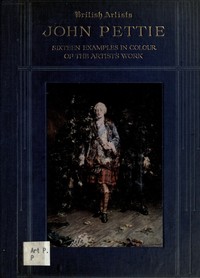 John Pettie, R.A., H.R.S.A.: Sixteen examples in colour of the artist's work