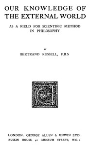 Our Knowledge of the External World as a Field for Scientific Method in Philosophy