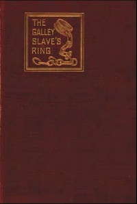 The Galley Slave's Ring; or, The Family of Lebrenn: A Tale of The French Revolution of 1848