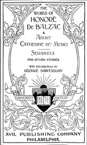 The Works of Honoré de Balzac: About Catherine de' Medici, Seraphita, and Other Stories