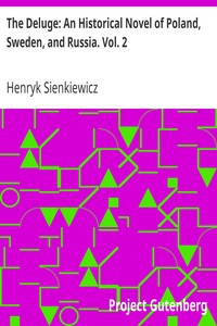 The Deluge: An Historical Novel of Poland, Sweden, and Russia. Vol. 2