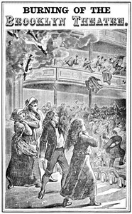 Burning of the Brooklyn Theatre: A thrilling personal experience! Brooklyn's horror. Wholesale holocaust at the Brooklyn, New York, Theatre, on the night of December 5th, 1876