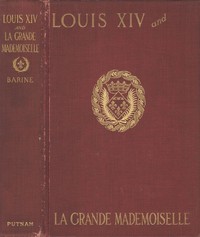 Louis XIV and La Grande Mademoiselle, 1652-1693
