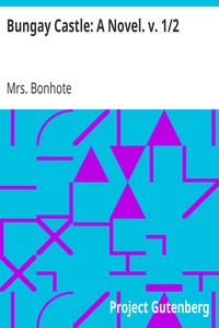 Bungay Castle: A Novel. v. 1/2