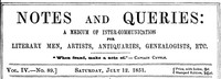 Notes and Queries, Vol. IV, Number 89, July 12, 1851: A Medium of Inter-communication for Literary Men, Artists, Antiquaries, Genealogists, etc.