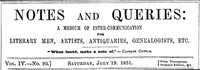 Notes and Queries, Vol. IV, Number 90, July 19, 1851: A Medium of Inter-communication for Literary Men, Artists, Antiquaries, Genealogists, etc.