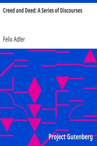 Creed and Deed: A Series of Discourses