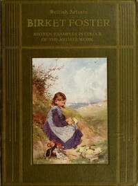 Birket Foster, R.W.S.: Sixteen examples in colour of the artist's work