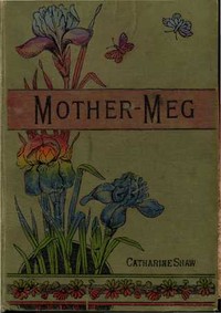 Mother-Meg; or, The Story of Dickie's Attic