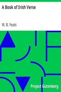 A Book of Irish Verse: Selected from modern writers, with an introduction and notes by W. B. Yeats