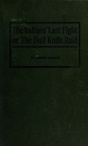 The Indians' Last Fight; Or, The Dull Knife Raid