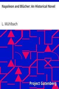 Napoleon and Blücher: An Historical Novel