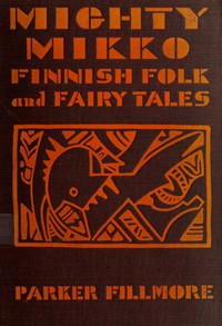 Mighty Mikko: A Book of Finnish Fairy Tales and Folk Tales