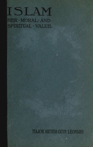 Islam, Her Moral And Spiritual Value: A Rational And Pyschological Study