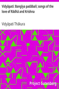 Vidyāpati: Bangīya padābali; songs of the love of Rādhā and Krishna