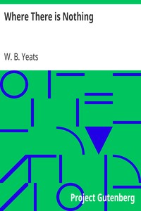 Where There is Nothing: Being Volume I of Plays for an Irish Theatre