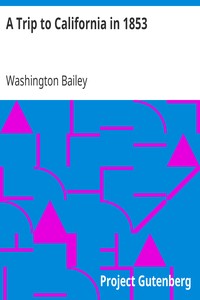 A Trip to California in 1853: Recollections of a Gold Seeking Trip by Ox Train across the Plains and Mountains by an Old Illinois Pioneer