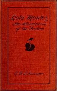 Lola Montez: An Adventuress of the 'Forties