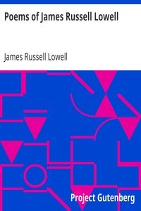Poems of James Russell Lowell: With biographical sketch by Nathan Haskell Dole