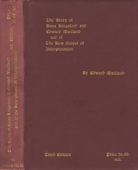 The Story of Anna Kingsford and Edward Maitland and of the new Gospel of Interpretation