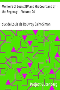Memoirs of Louis XIV and His Court and of the Regency — Volume 04