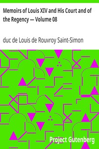 Memoirs of Louis XIV and His Court and of the Regency — Volume 08