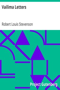 Vailima Letters: Being Correspondence Addressed by Robert Louis Stevenson to Sidney Colvin, November 1890-October 1894